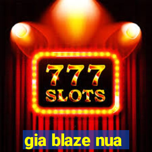 gia blaze nua